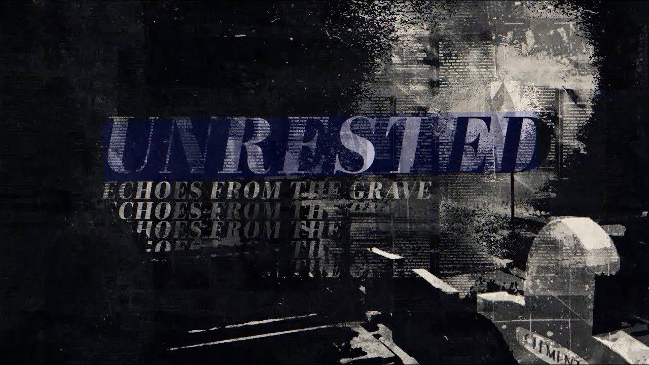 Unrested: Echoes from the Grave